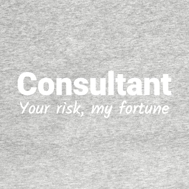 Consultant - Your Risk My Fortune - White by SineArt